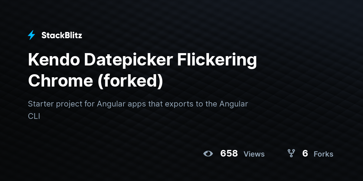 Kendo Datepicker Flickering Chrome (forked) - StackBlitz