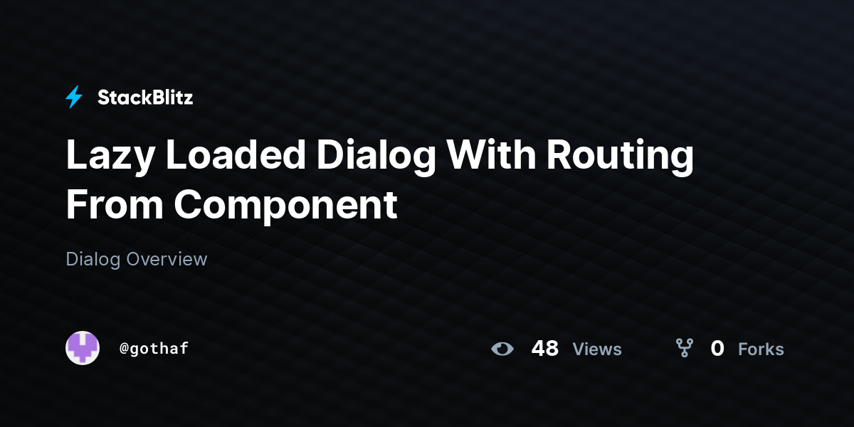 Lazy Loaded Dialog With Routing From Component - StackBlitz
