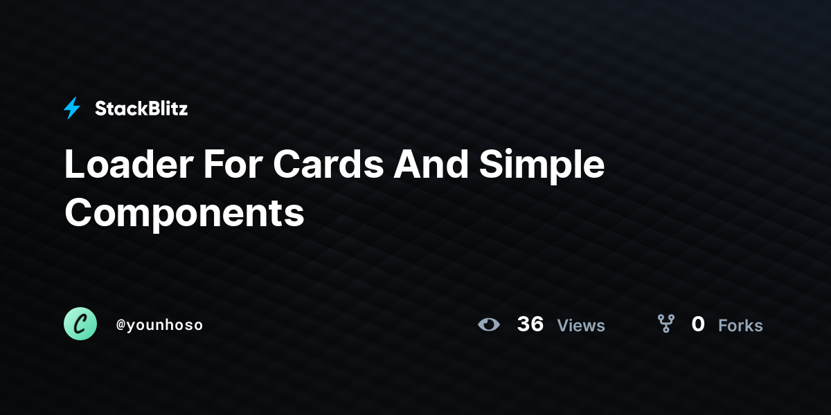 Loader For Cards And Simple Components - StackBlitz