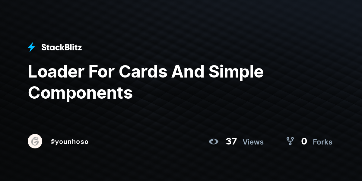 Loader For Cards And Simple Components - StackBlitz