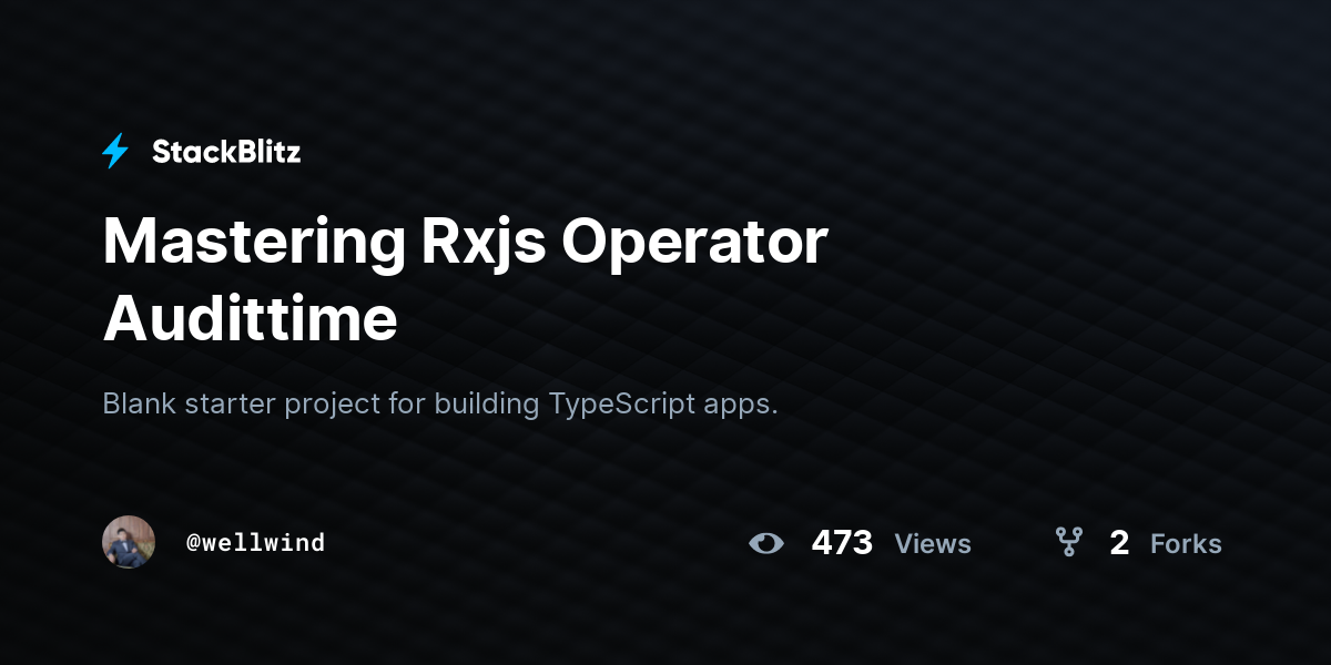 Mastering Rxjs Operator Audittime - StackBlitz
