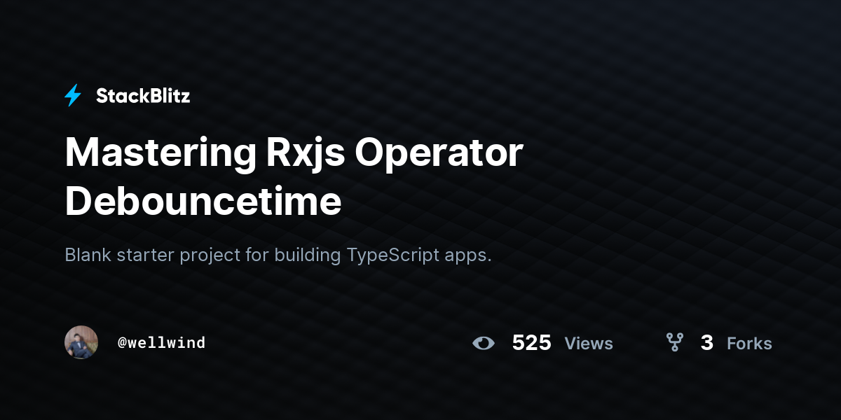 Mastering Rxjs Operator Debouncetime - StackBlitz
