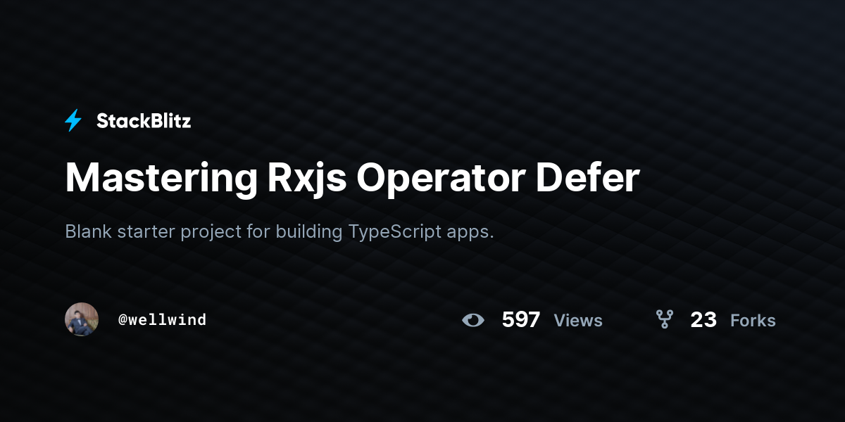 Mastering Rxjs Operator Defer - StackBlitz