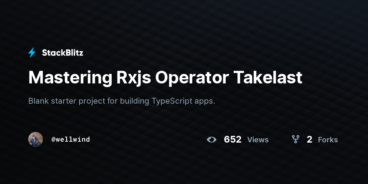 Mastering Rxjs Operator Takelast - StackBlitz