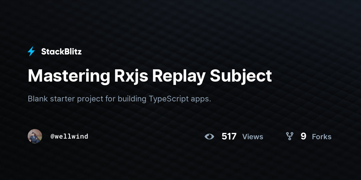 Mastering Rxjs Replay Subject - StackBlitz