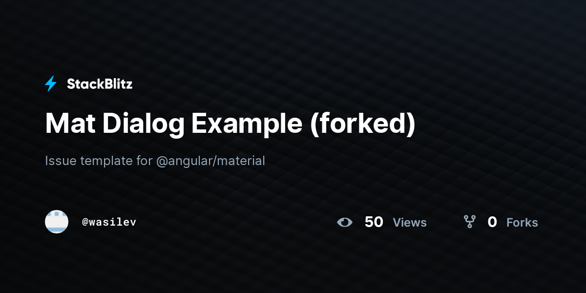 Mat Dialog Example (forked) StackBlitz