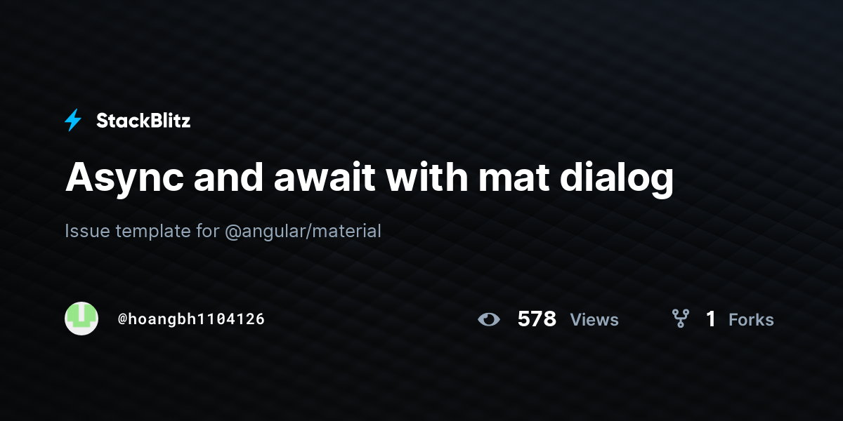 Async and await with mat dialog StackBlitz