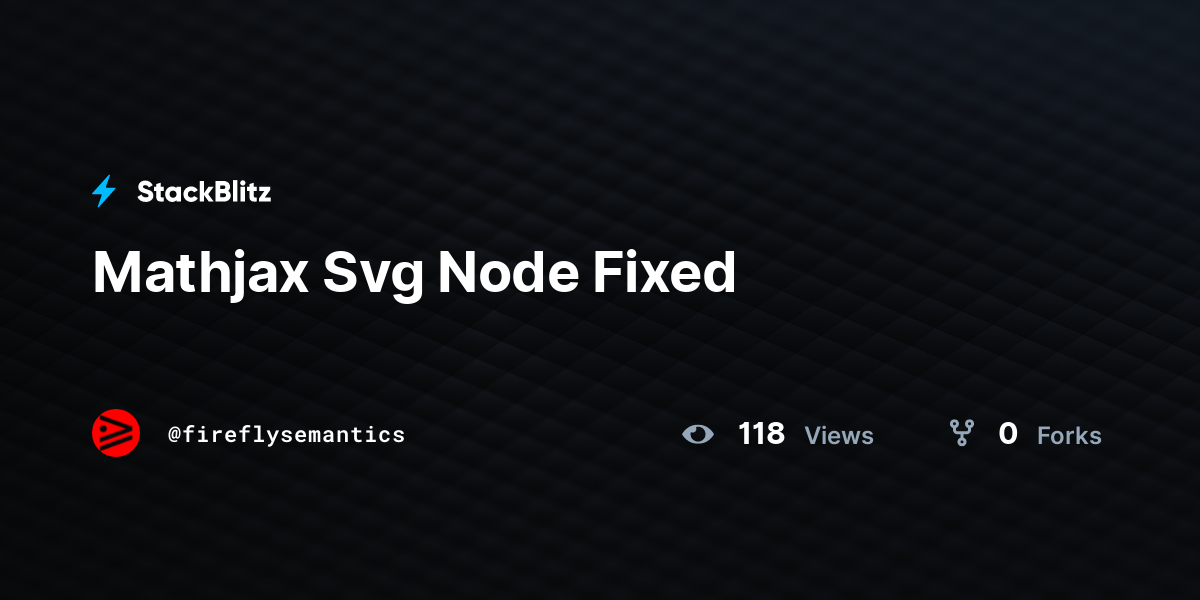 Mathjax Svg Node Fixed - StackBlitz