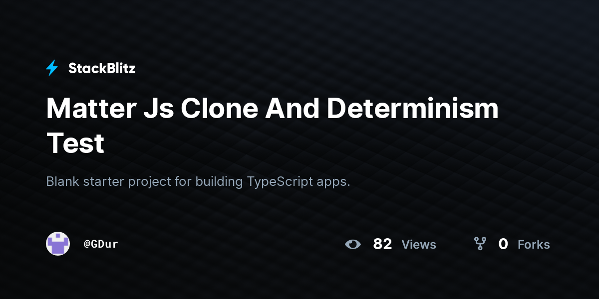 Matter Js Clone And Determinism Test - StackBlitz