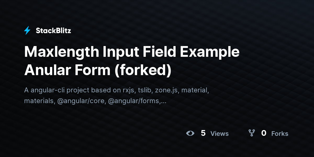 Maxlength Input Field Example Anular Form (forked) - StackBlitz