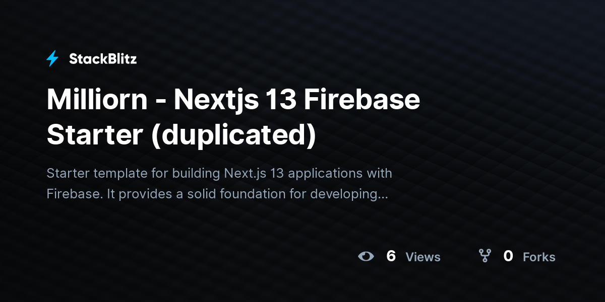 Milliorn - Nextjs 13 Firebase Starter (duplicated) - StackBlitz
