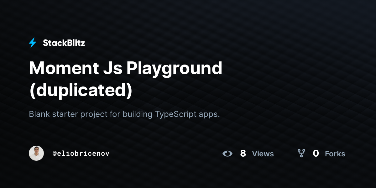 Moment Js Playground (duplicated) - StackBlitz