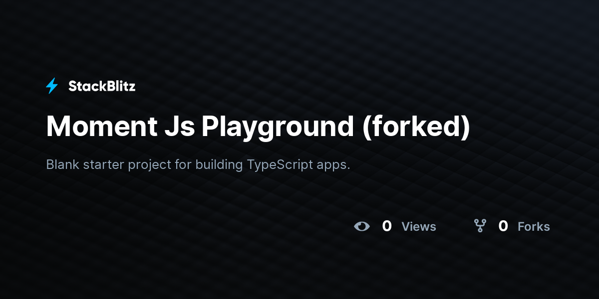 Moment Js Playground (forked) - StackBlitz