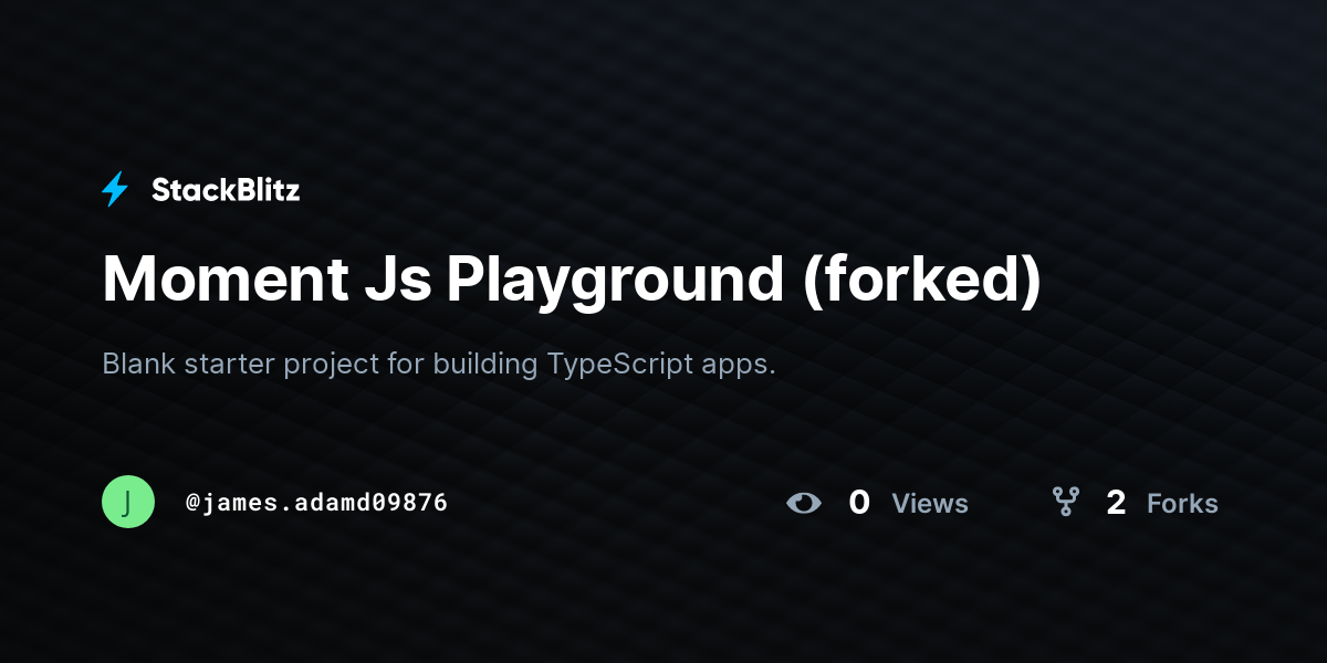 Moment Js Playground (forked) - StackBlitz