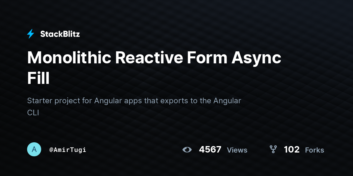 Monolithic Reactive Form Async Fill - StackBlitz