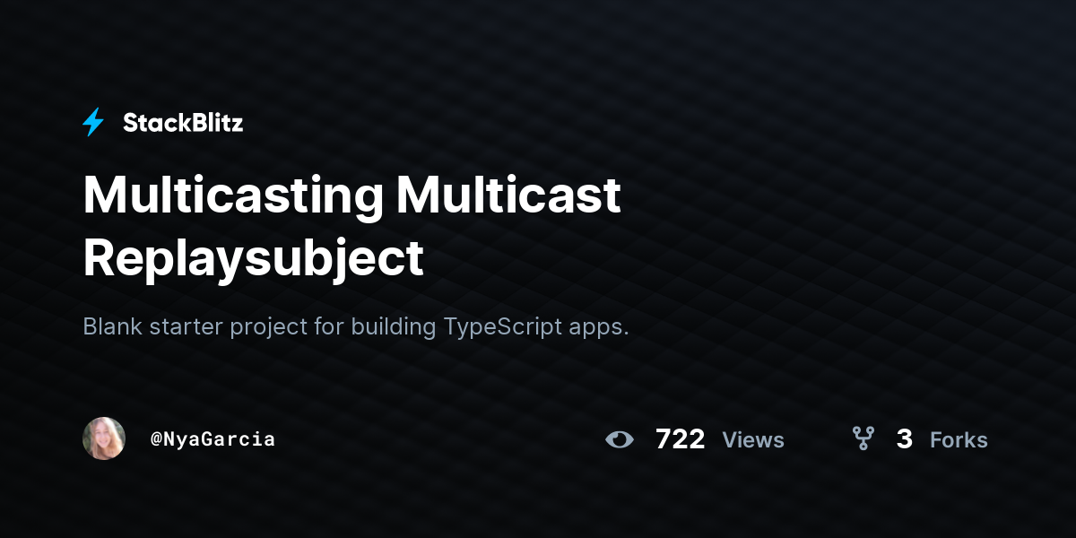 Multicasting Multicast Replaysubject - StackBlitz