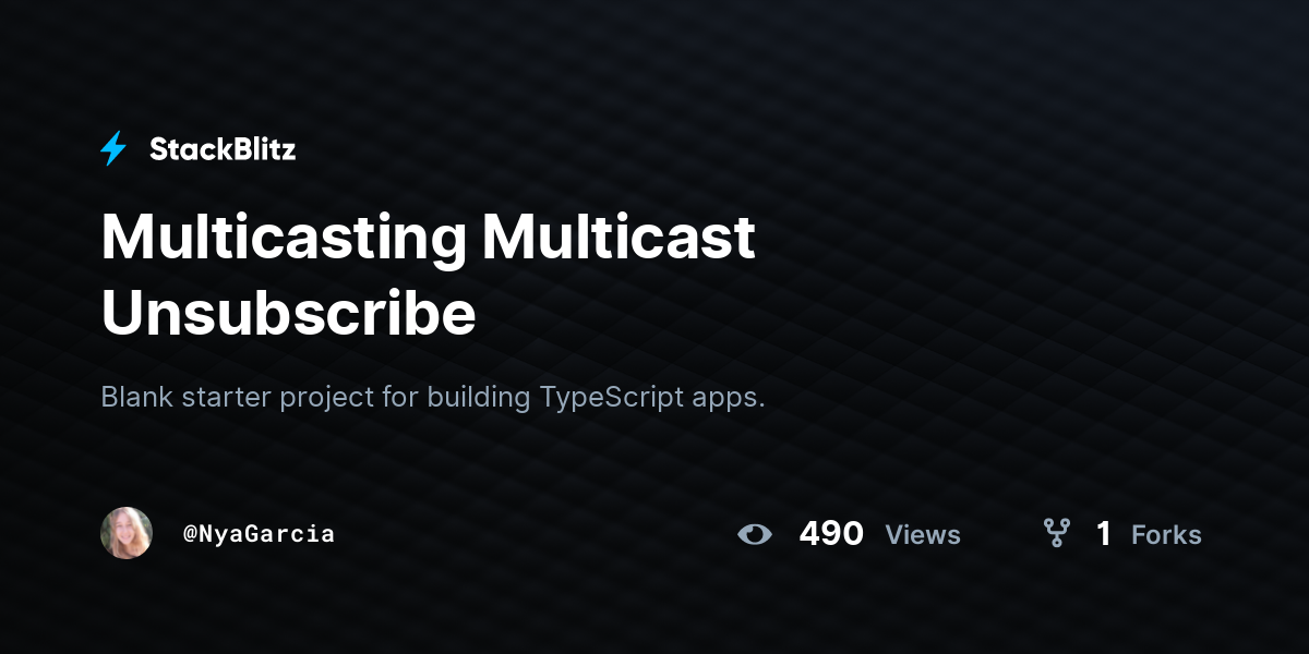 Multicasting Multicast Unsubscribe - StackBlitz