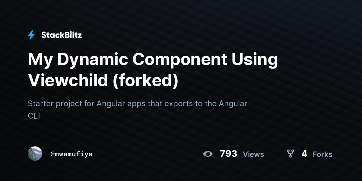 My Dynamic Component Using Viewchild (forked) - StackBlitz