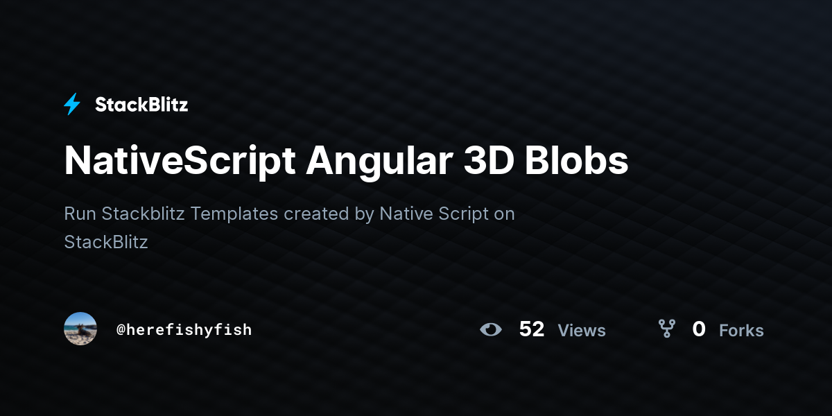 NativeScript Angular 3D Blobs - StackBlitz