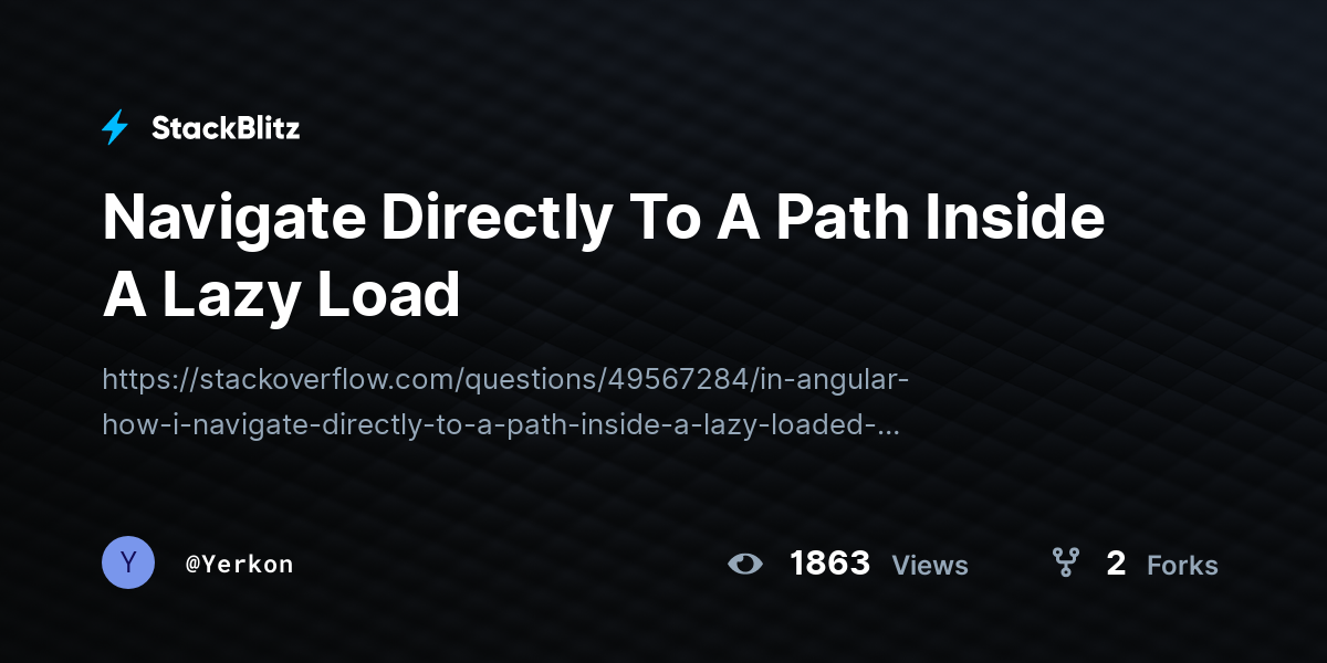 Navigate Directly To A Path Inside A Lazy Load - StackBlitz