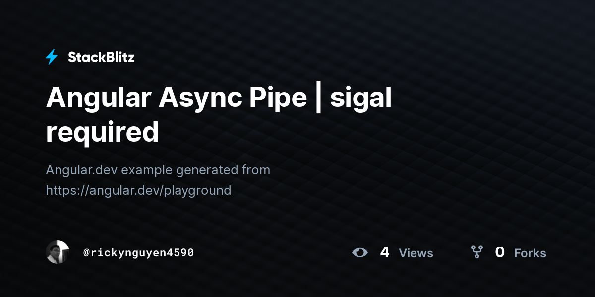Angular Async Pipe | sigal required - StackBlitz