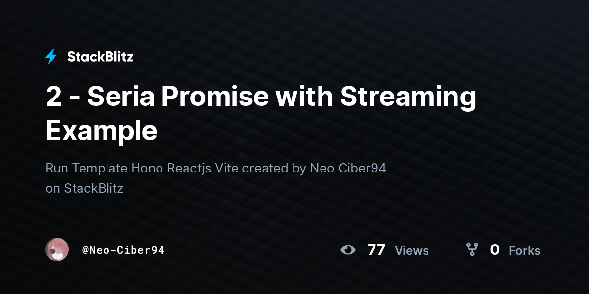 2 - Seria Promise with Streaming Example - StackBlitz
