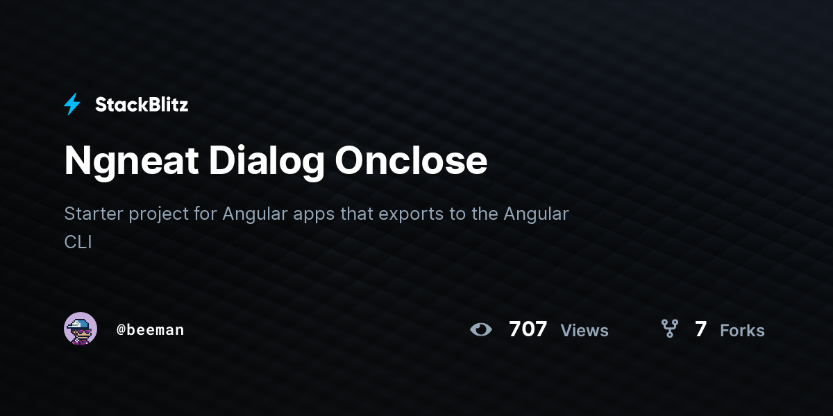 Ngneat Dialog Onclose - StackBlitz