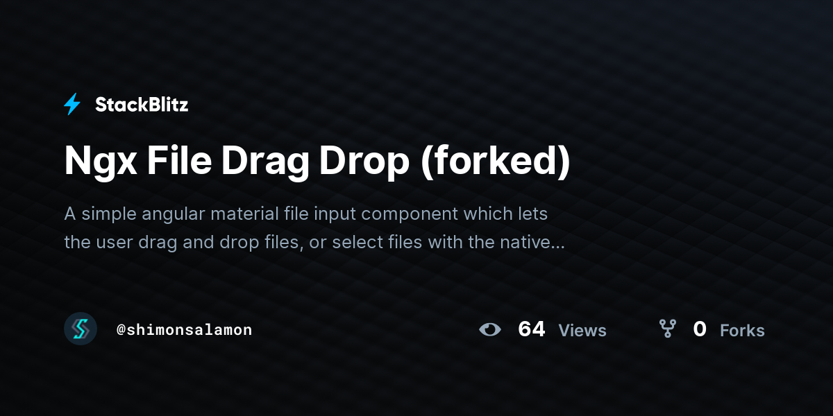 Ngx File Drag Drop (forked) - StackBlitz