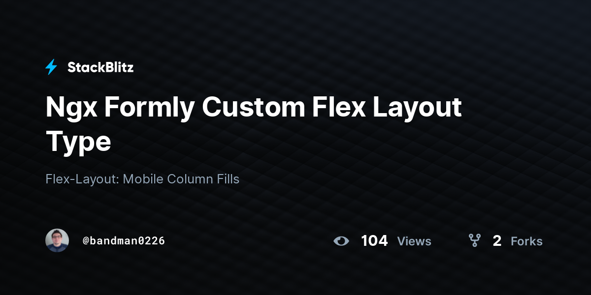 Ngx Formly Custom Flex Layout Type - StackBlitz