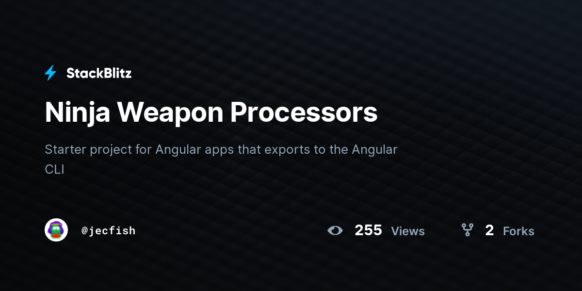 Ninja Weapon Processors - StackBlitz