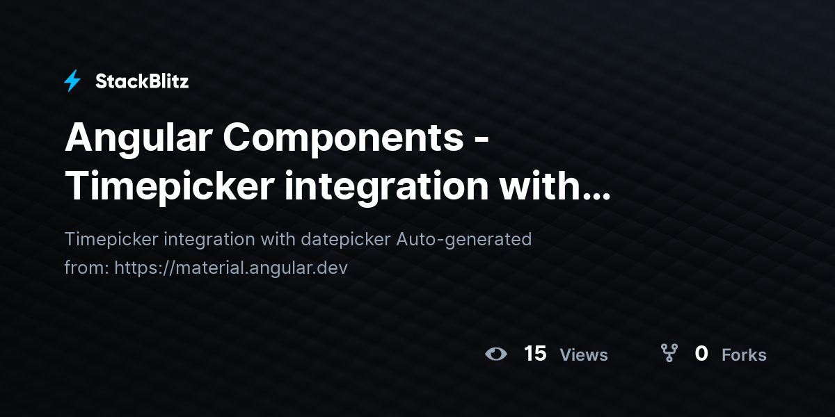Angular Components - Timepicker integration with datepicker - StackBlitz