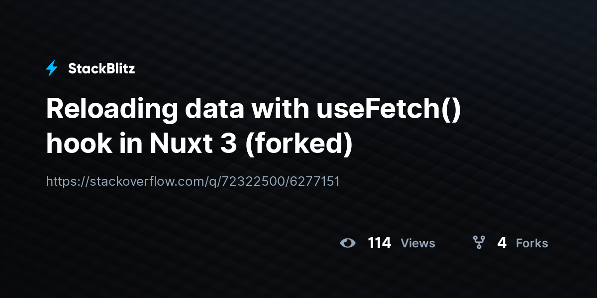 Reloading data with usefetch hook in nuxt 3 forked stackblitz