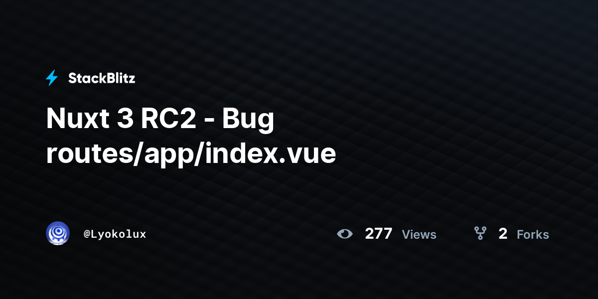 Nuxt 3 RC2 - Bug routes/app/index.vue - StackBlitz