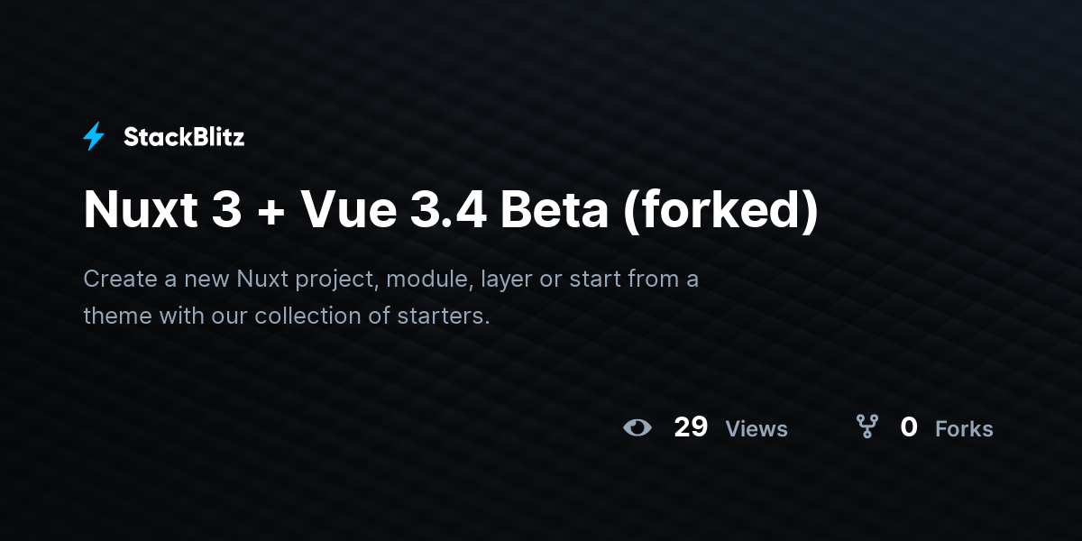 Nuxt 3 + Vue 3.4 Beta (forked) - StackBlitz