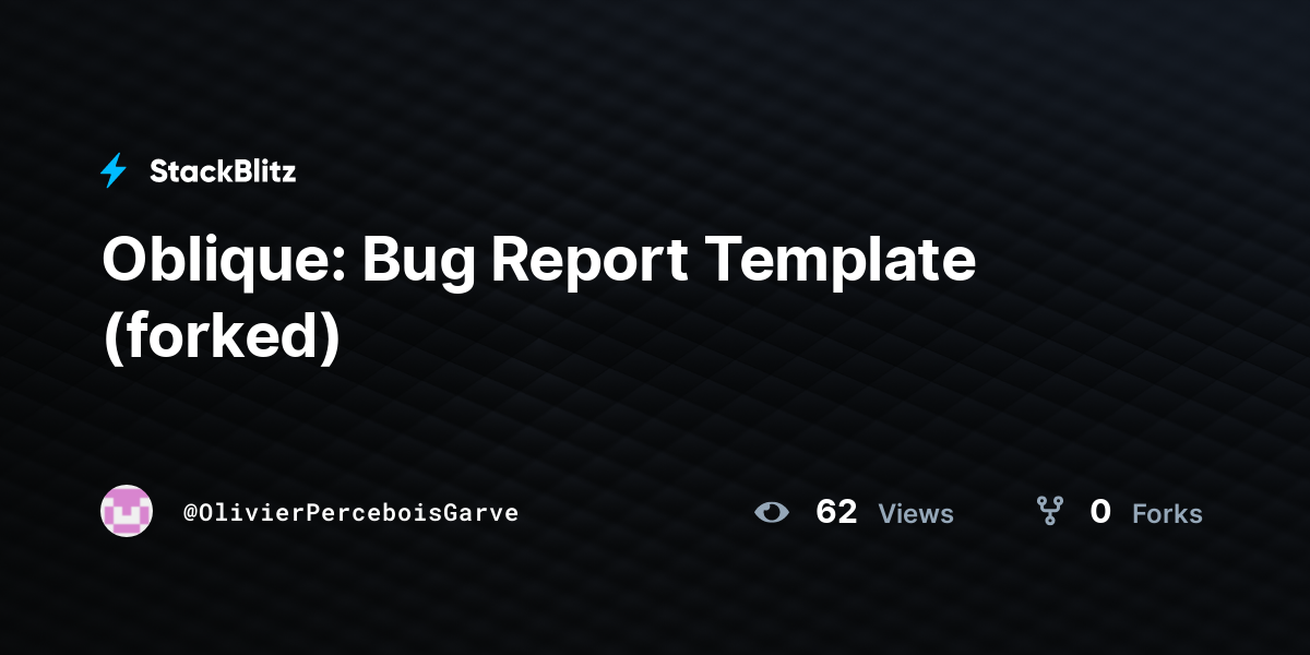 Oblique: Bug Report Template (forked) - StackBlitz