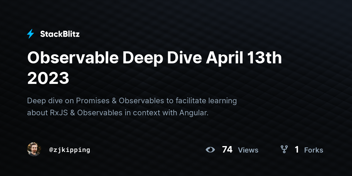 Observable Deep Dive April 13th 2023 - StackBlitz