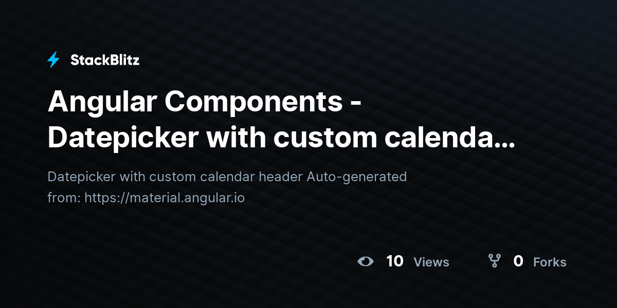 Angular Components - Datepicker with custom calendar header - StackBlitz