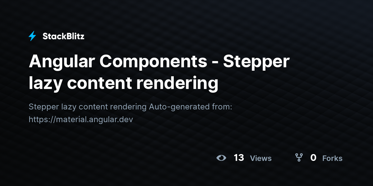 Angular Components - Stepper lazy content rendering - StackBlitz
