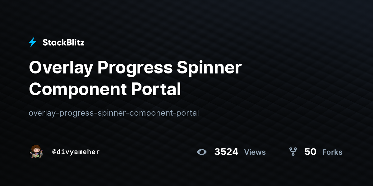 Overlay Progress Spinner Component Portal - StackBlitz