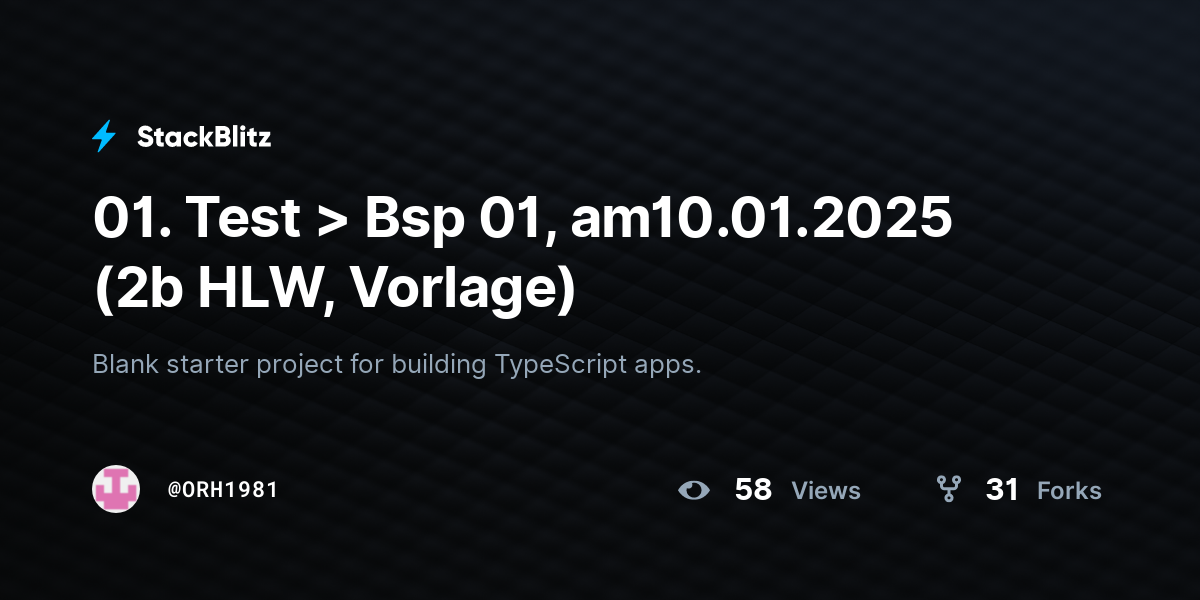 01. Test > Bsp 01, am10.01.2025 (2b HLW, Vorlage) - StackBlitz