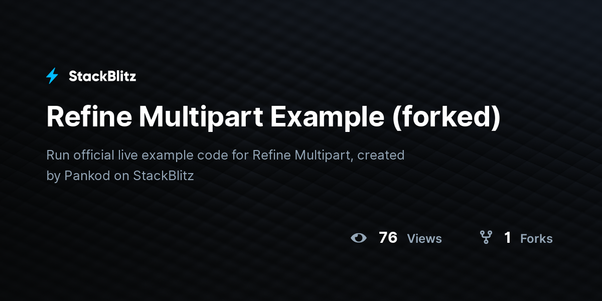 Refine Multipart Example (forked) - StackBlitz