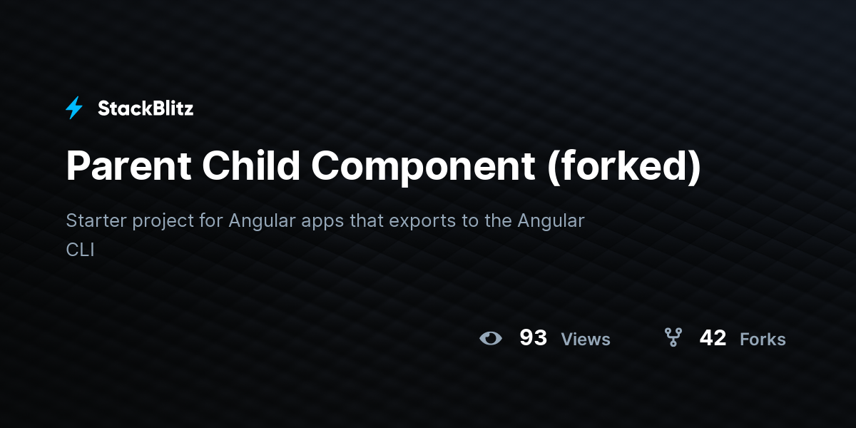 Parent Child Component (forked) - StackBlitz