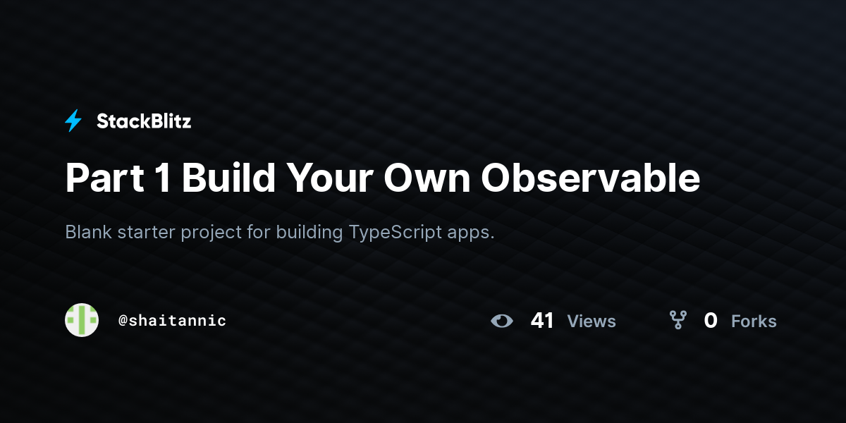 Part 1 Build Your Own Observable - StackBlitz