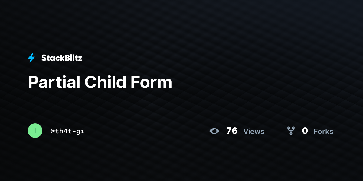 Partial Child Form - StackBlitz