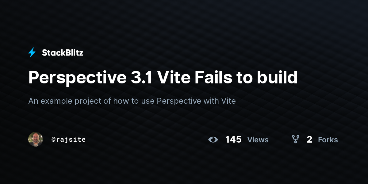 Perspective 3.1 Vite Fails to build - StackBlitz