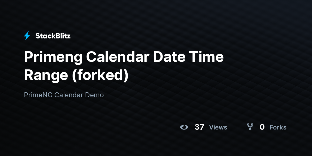 Primeng Calendar Date Time Range (forked) - StackBlitz