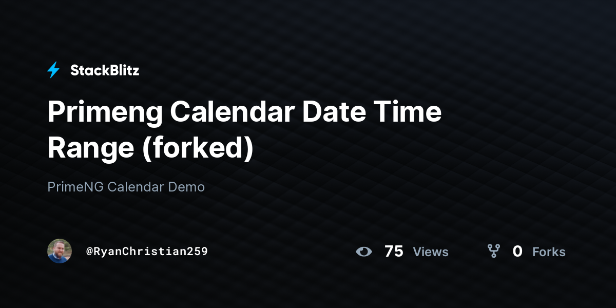 Primeng Calendar Date Time Range (forked) - StackBlitz