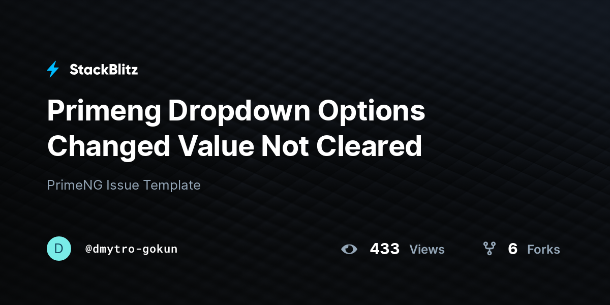 Primeng Dropdown Options Changed Value Not Cleared - StackBlitz