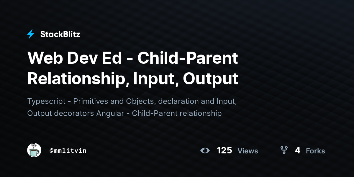 Web Dev Ed - Child-Parent Relationship, Input, Output - StackBlitz