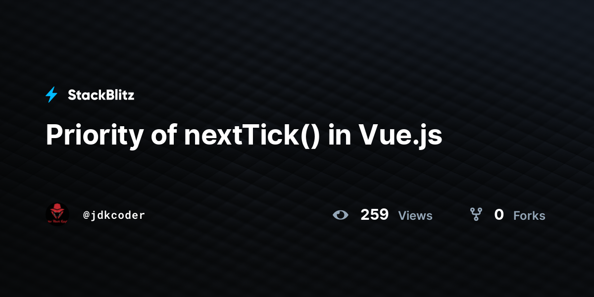 Priority of nextTick() in Vue.js - StackBlitz